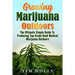 Marijuana: Growing Marijuana Outdoors: The Ultimate Simple Guide To Producing Top-Grade Dank Medical Marijuana Cannabis Outdoors