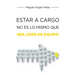 Estar A Cargo No Es Lo Mismo Que Ser Líder De Equipo