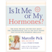 Is It Me or My Hormones?: The Good, the Bad, and the Ugly about PMS, Perimenopause, and All the Crazy Things that Occur with Hormone Imbalance