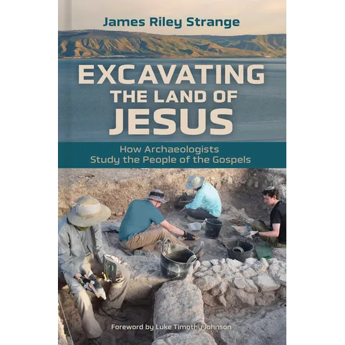 Excavating the Land of Jesus: How Archaeologists Study the People of the Gospels