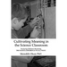 Cultivating Meaning in the Science Classroom: Nurturing Children's Reasoning THE SCHOOL EXPERIENCE WE ALL WANT