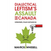 Dialectical Leftism's Assault on Canada: The Prophets, Police and Politicos