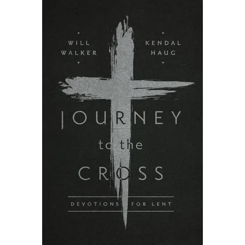 Journey to the Cross: Devotions for Lent