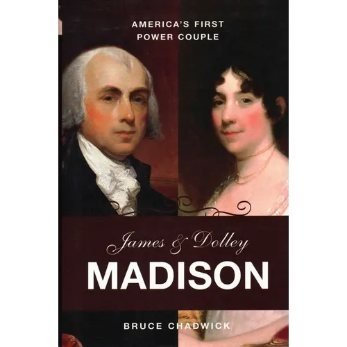 James & Dolley Madison: America's First Power Couple