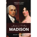 James & Dolley Madison: America's First Power Couple