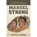Manuel Strong: The Life and Legacy of James and Florine Manuel