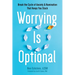 Worrying Is Optional: Break the Cycle of Anxiety and Rumination That Keeps You Stuck
