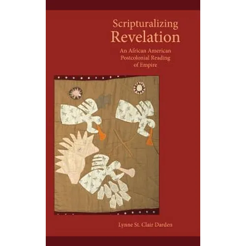 Scripturalizing Revelation: An African American Postcolonial Reading of Empire