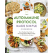 Autoimmune Protocol Made Simple Cookbook: Start Healing Your Body and Reversing Chronic Illness Today with 100 Delicious Recipes