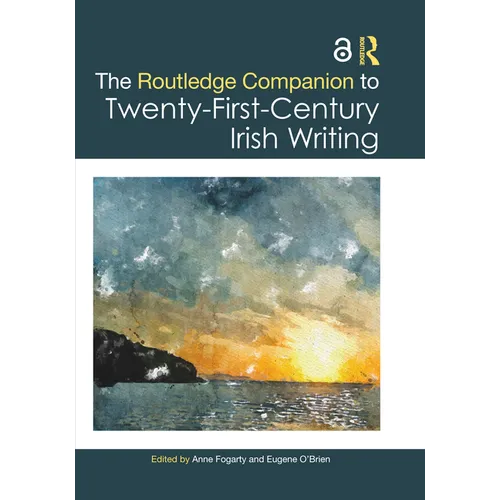 The Routledge Companion to Twenty-First-Century Irish Writing