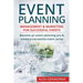 Event Planning: Management & Marketing for Successful Events: Become an Event Planning Pro & Create a Successful Event Series