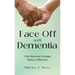Face-Off with Dementia: How Hope and Courage Made a Difference