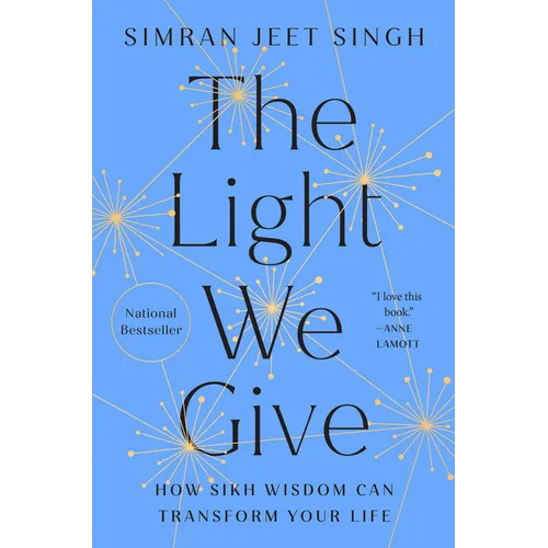 The Light We Give: How Sikh Wisdom Can Transform Your Life