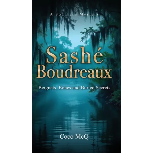 Sashé Boudreaux: Beignets, Bones, and Buried Secrets