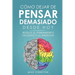 C?mo Dejar de Pensar Demasiado Desde Hoy: Ejercicios y T?cnicas Sencillas para Eliminar los Pensamientos Negativos y Calmar la Mente