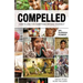 Compelled: How to Live for Something Beyond Yourself