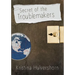 Secret of the Troublemakers