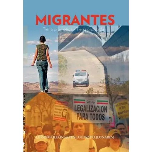 Migrantes: Tierra Prometida - Tierra Prohibida