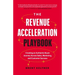 The Revenue Acceleration Playbook: Creating an Authentic Buyer Journey Across Sales, Marketing, and Customer Success