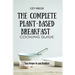 The Complete Plant-Based Breakfast Cooking Guide: Tasty Recipes for your Breakfast