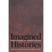 Imagined Histories: American Historians Interpret the Past