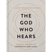 The God Who Hears: A 40-Day Prayer Devotional