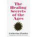 The Healing Secrets of the Ages