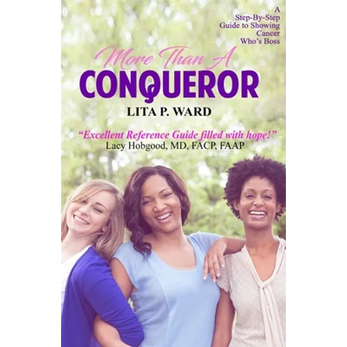 More Than A Conqueror: A Step-by-Step Guide to Showing Cancer Who's Boss!