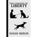 Two Concepts of Liberty / Freedom: Positive Liberty vs. Negative Liberty: Clash of Libertarian and Socialist Economies