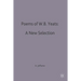Poems of W.B. Yeats: A New Selection
