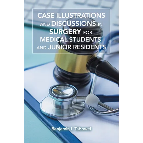 Case Illustrations and Discussions in Surgery for Medical Students and Junior Residents - Paperback
