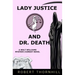 Lady Justice And Dr. Death