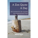 A Zen Quote A Day: 365 Existential Zen Quotes For A Zensational Year