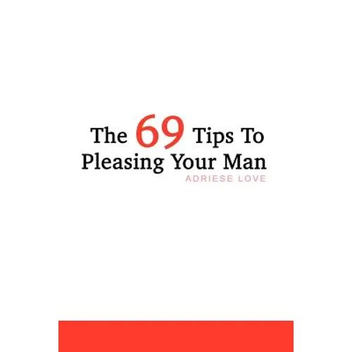 The 69 Tips To Pleasing Your Man