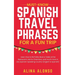 Must-Know Spanish Travel Phrases For a Fun Trip: Learn How to Be Polite, Book a Table at the Restaurant, Ask for Directions, and much more in any Span