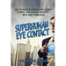 Superhuman Eye Contact: How to Radiate Confidence, Attract Others, and Demand Re
