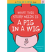 What This Story Needs Is a Pig in a Wig