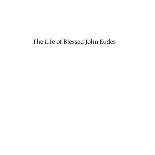 The Life of Blessed John Eudes