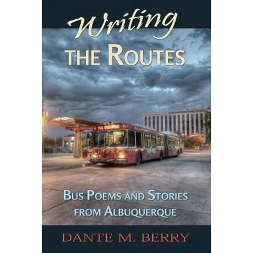 Writing the Routes: Bus Poems and Stories from Albuquerque