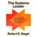 The Systems Leader: Mastering the Cross-Pressures That Make or Break Today's Companies