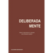 Deliberadamente: Cómo la vida interior se convierte en la vida entre nosotros