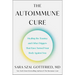 The Autoimmune Cure: Healing the Trauma and Other Triggers That Have Turned Your Body Against You