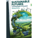 Sustainable Futures: A Practical Guide to Living Green