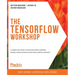 The TensorFlow Workshop: A hands-on guide to building deep learning models from scratch using real-world datasets