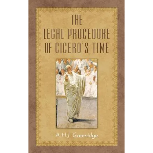 The Legal Procedure of Cicero's Time