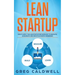 Lean Startup: How to Apply the Lean Startup Methodology to Innovate, Accelerate, and Create Successful Businesses