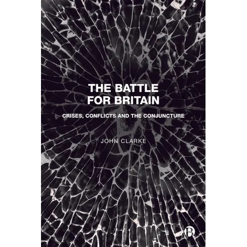 The Battle for Britain: Crises, Conflicts and the Conjuncture