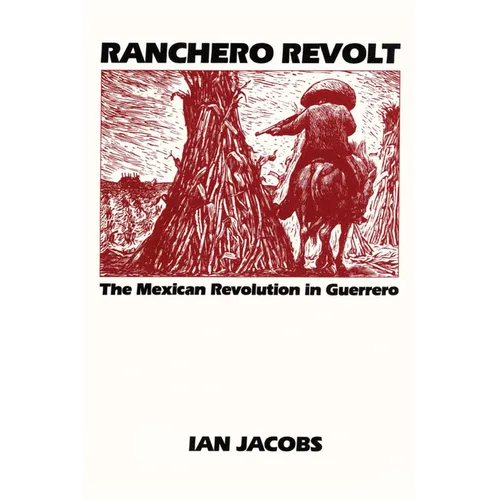 Ranchero Revolt: The Mexican Revolution in Guerrero