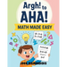 Argh! to AHA! Math Made Easy