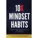 10x Mindset Habits: Inspiring Stories and Strategies That Will Help You Lead with Success